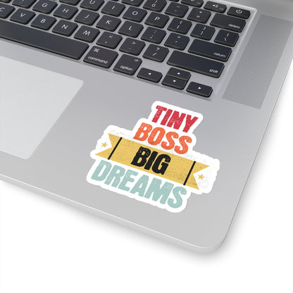 Tiny Boss Big Dreams - Kiss-Cut Stickers