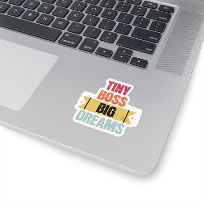 Tiny Boss Big Dreams - Kiss-Cut Stickers