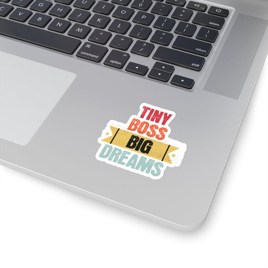 Tiny Boss Big Dreams - Kiss-Cut Stickers
