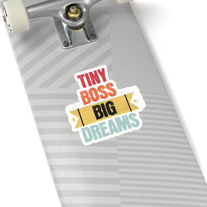 Tiny Boss Big Dreams - Kiss-Cut Stickers